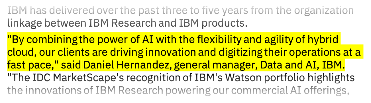 Snippet of a press release: "By combining the power of AI with the flexibility and agility of hybrid cloud, our clients are driving innovation and digitizing their operations at a fast pace," said Daniel Hernandez, general manager, Data and AI, IBM. 